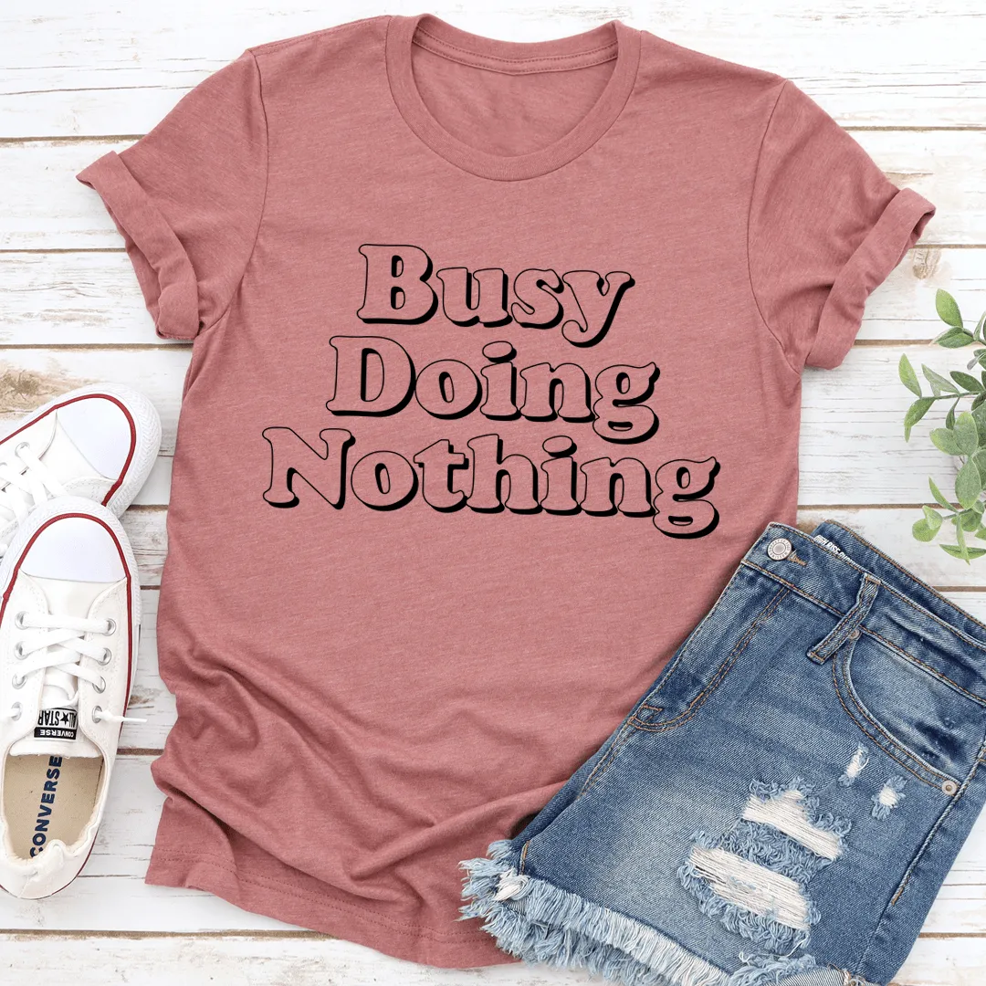 Busy Doing Nothing Tee