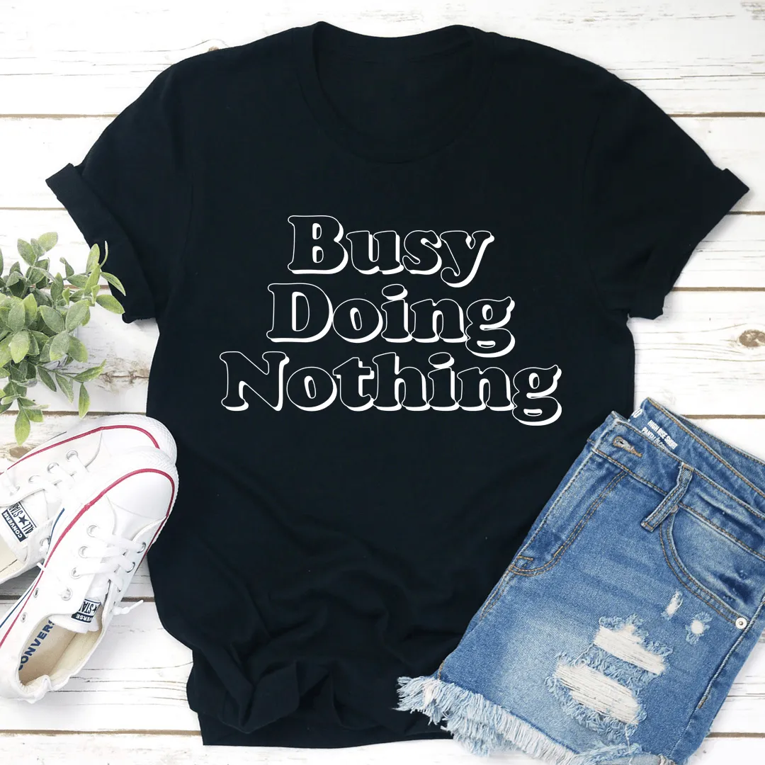 Busy Doing Nothing Tee