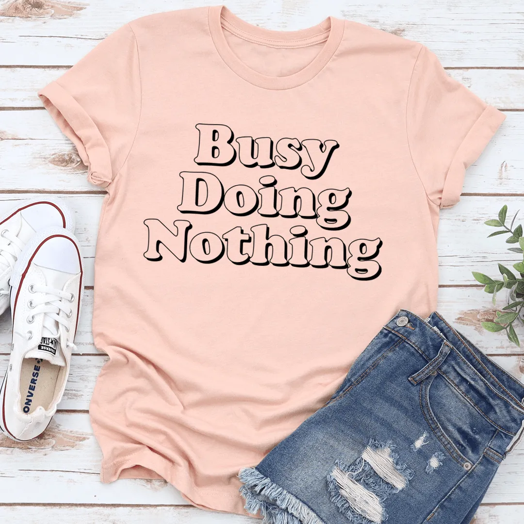 Busy Doing Nothing Tee