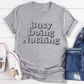 Busy Doing Nothing Tee